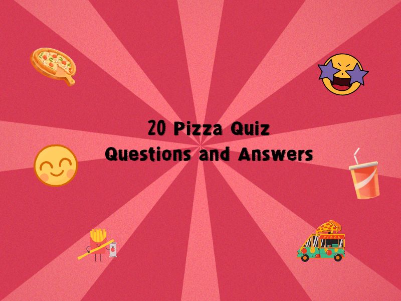 20 Pizza Quiz Questions and Answers