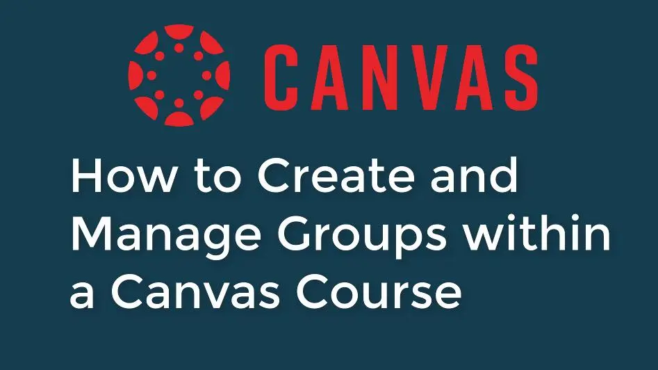 How to Create and Manage Groups within a Canvas Course