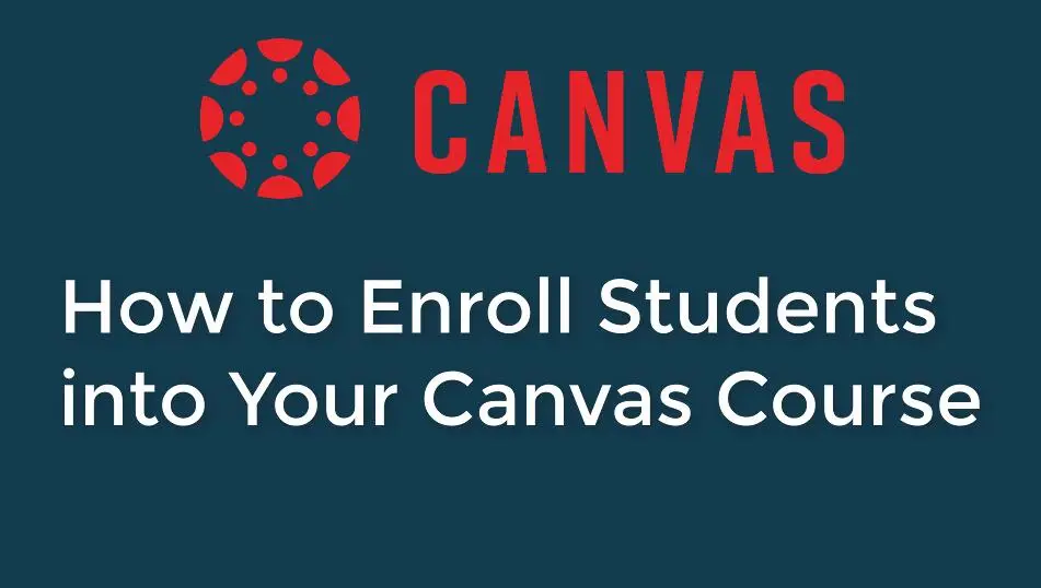 How to Enroll Students into Your Canvas Course?