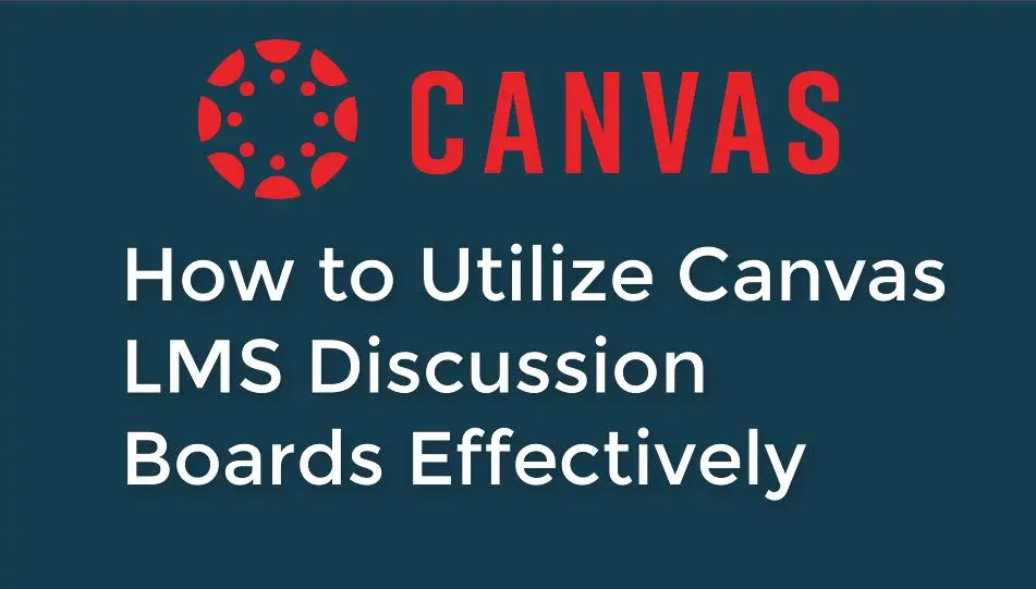 How to Utilize Canvas LMS Discussion Boards Effectively