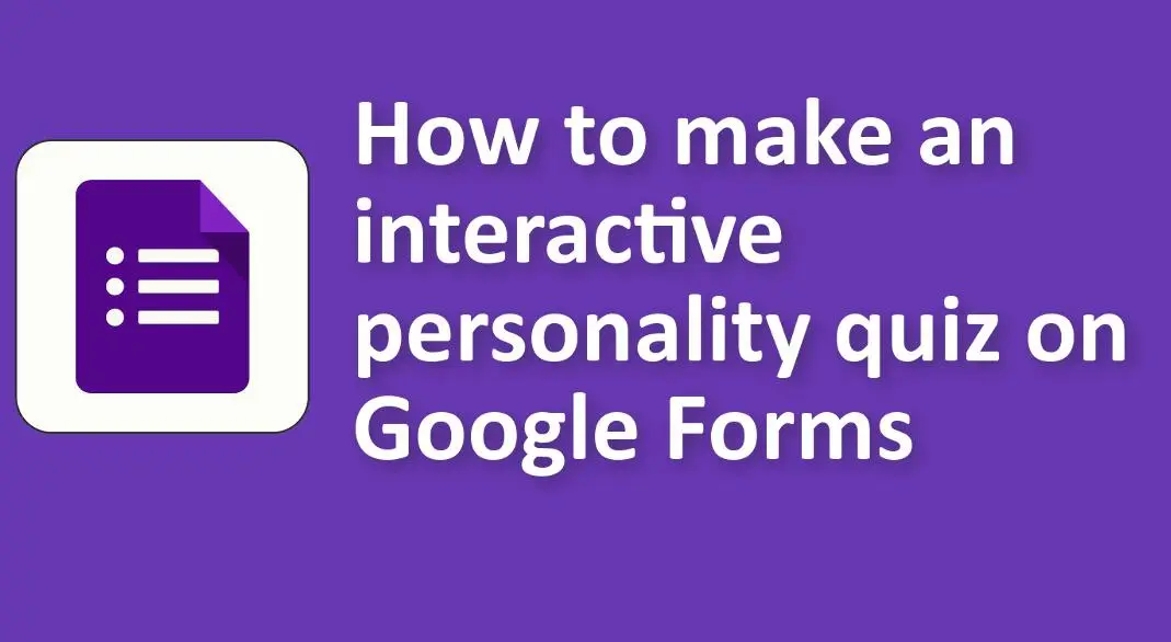 Google Forms에서 대화형 성격 퀴즈를 만드는 방법