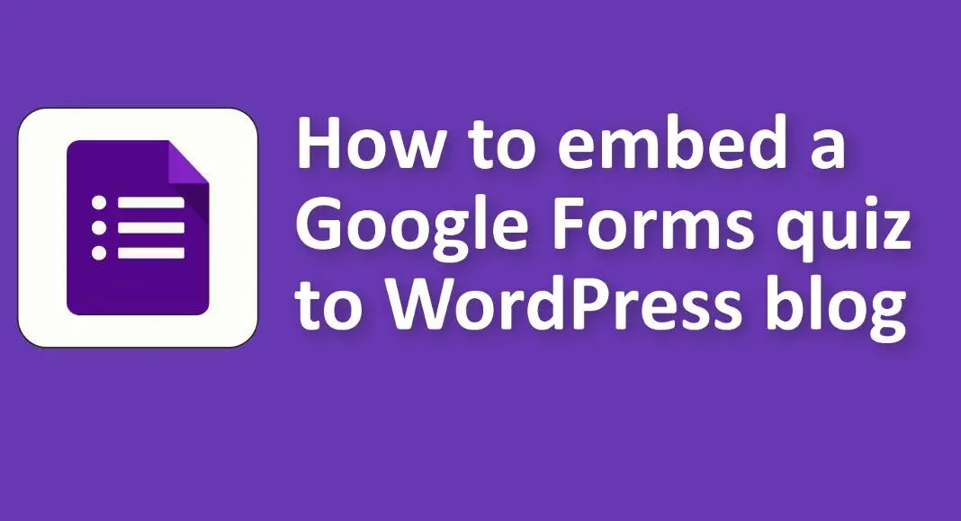 Bagaimana Cara Menyematkan Kuis Google Formulir ke Blog WordPress?