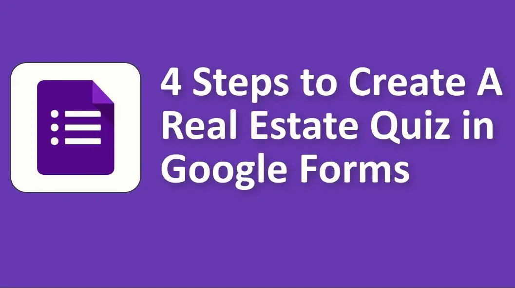 4 Steps to Create A Real Estate Quiz in Google Forms