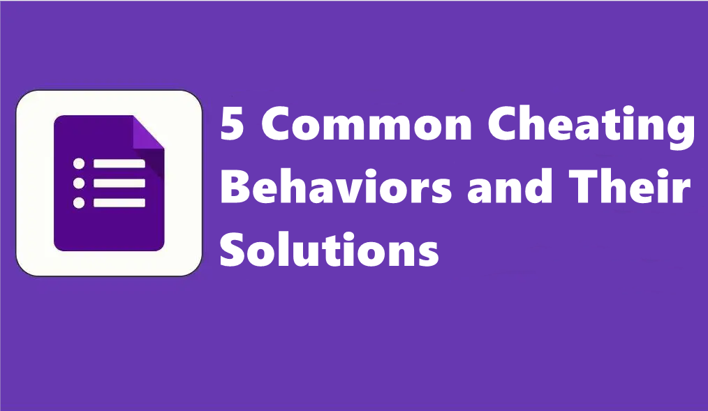 5 Cheating Behavior Challenges in Online Testing and the Solutions