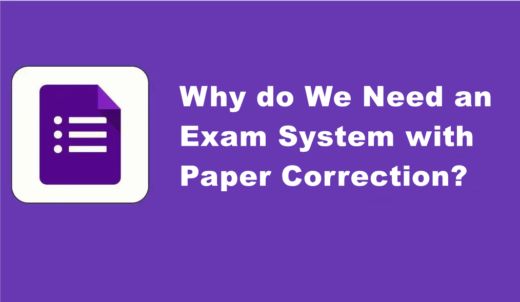Why do We Need an Exam System with Paper Correction?