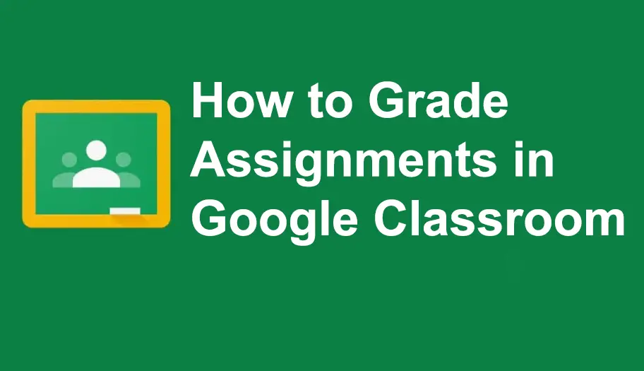 How to Grade Assignments in Google Classroom?