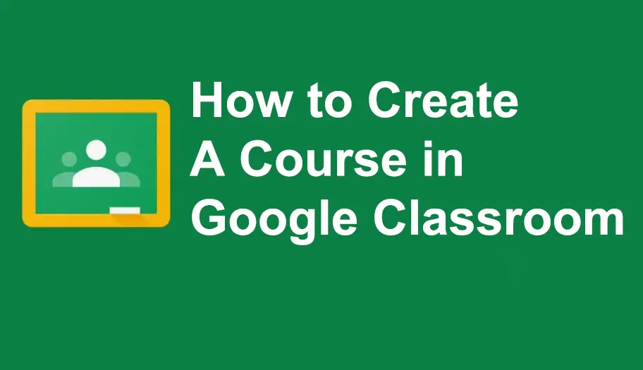 How to Create a Course in Google Classroom?