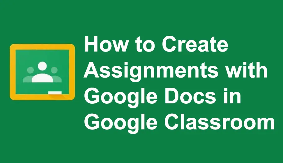 How to Create Assignments with Google Docs in Google Classroom?