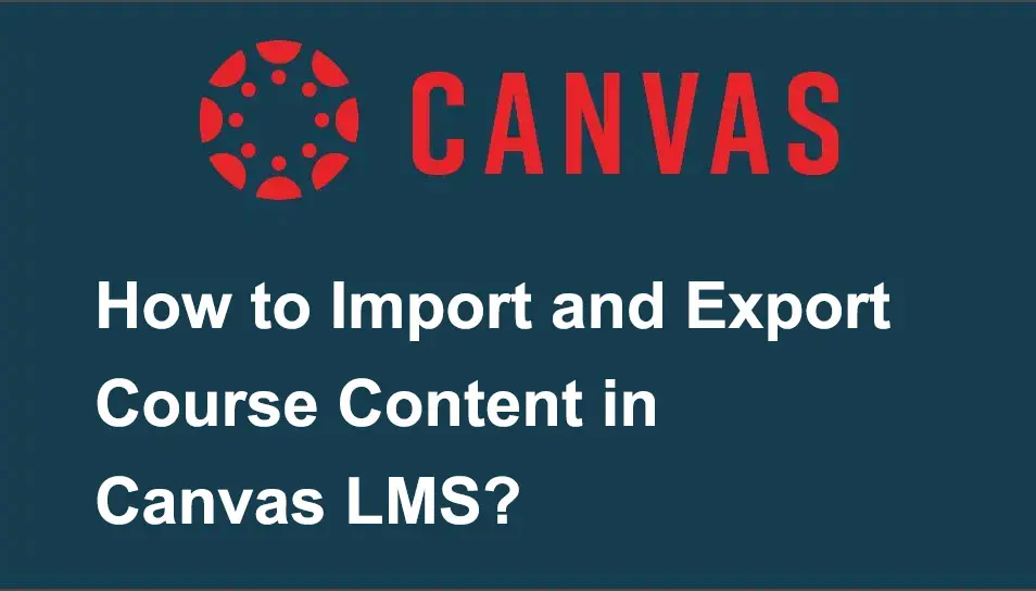 How to Import and Export Course Content in Canvas LMS?