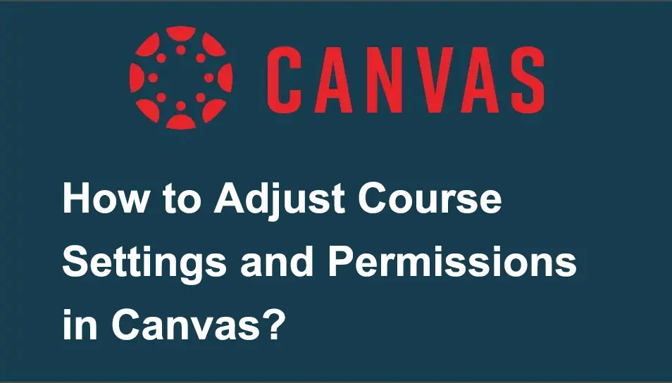 How to Adjust Course Settings and Permissions in Canvas?