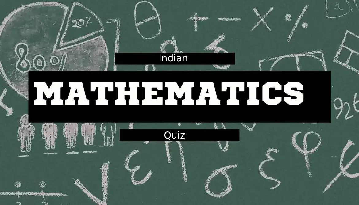 20 Indian Mathematics Quiz Questions and Answers