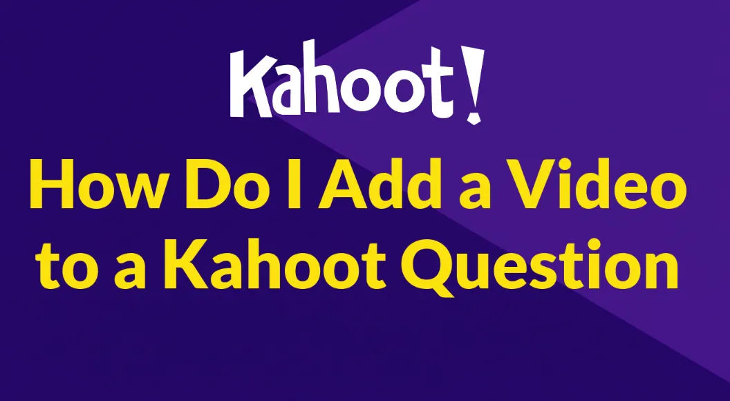 How Do I Add a Video to a Kahoot Question?