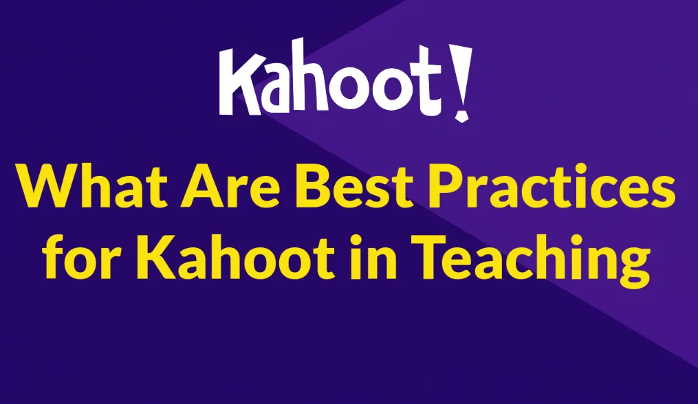 What Are Best Practices for Kahoot in Teaching?